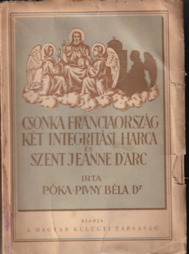 Pka-Pivny Bla - Csonka Franciaorszg kt integritsi harca s Szent Jeanne d'Arc