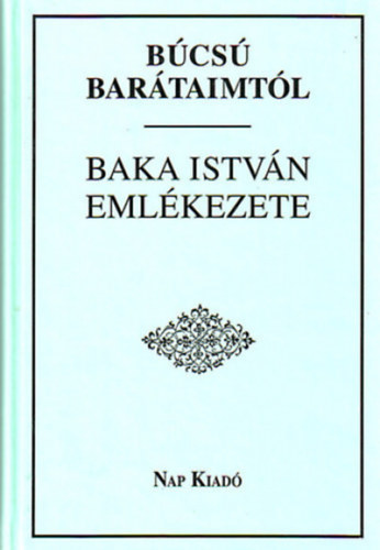 B�cs� bar�taimt�l - Baka Istv�n eml�kezete