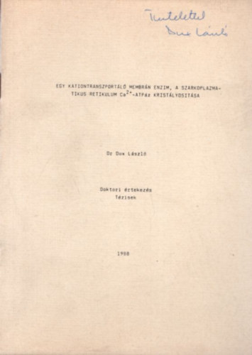 Dr. Dux Lszl - Egy kationtranszportl membrn enzim, a szarkoplazmatikus retikulum Ca2+ - ATPz kristlyostsa - Doktori rtekezs Tzisek - dediklt