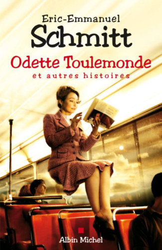 Eric-Emmanuel Schmitt - Odette Toulemonde et autres histoires (Albin Michel)