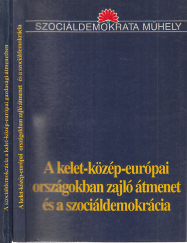 2 db. Szociáldemokrata Műhely (A kelet-közép-európai országokban zajló átmenet és a szociáldemokrácia + A szociáldemokrácia a kelet-közép-európai gazdasági átmenetben)