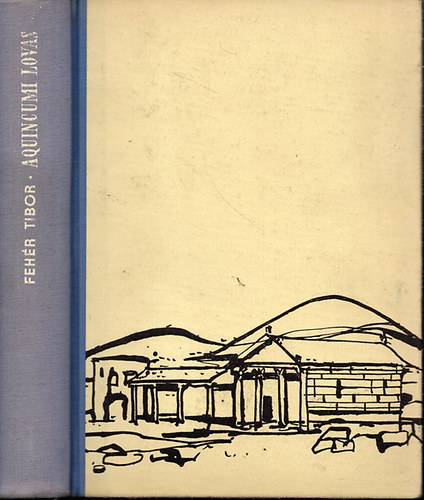 Fehér Tibor - Aquincumi lovas