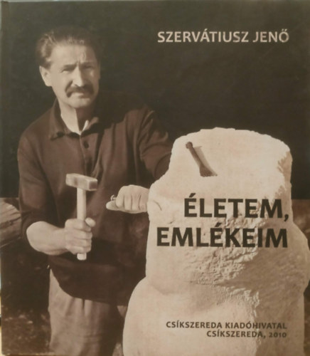Szervátiusz Anikó Szervátiusz Jenő - Életem, emlékeim - Nagyapám, ahogy én láttam