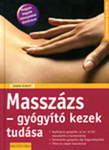 Karin Schutt - Masszzs- Gygyt kezek tudsa (Egszsges letmd)  - A masszzs mvszete - Gyakorlat - Fitten s szpen masszzzsal