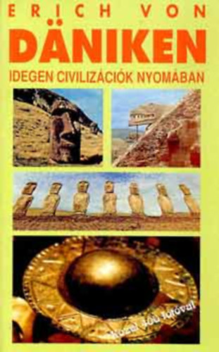 Erich von D�niken - Idegen civiliz�ci�k nyom�ban - Meine Welt in Bildern (A programozott ember - A sziklafestm�nyek �zenetei - A Baalbek-i rejt�ly - Piri Reisz rejt�lyes t�rk�pei - Indi�nok �rhaj�sruh�ban - M�toszok geofizikailag megvizsg�lva...)