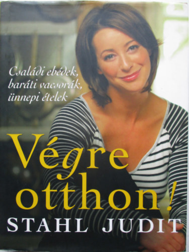 Stahl Judit - Vgre otthon! - Csaldi ebdek, barti vacsork, nnepi telek