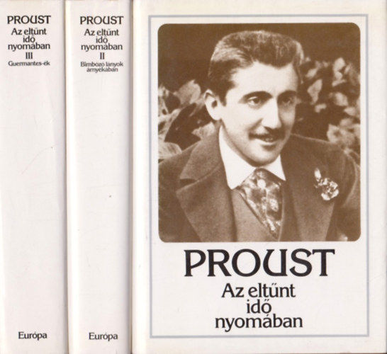 Marcel Proust - Az eltnt id nyomban I-III. (Swann + Bimbz lnyok rnykban + Guermantes-k)