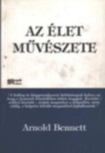 Arnold Bennett - Az élet művészete - Siker és kudarc, napi súrlódások