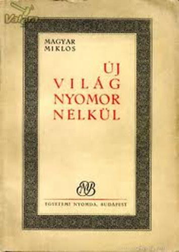 Magyar Mikls - j vilg nyomor nlkl