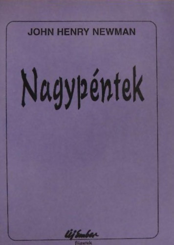 John Henry Newman - Nagypntek. Elmlkedsek s imdsgok