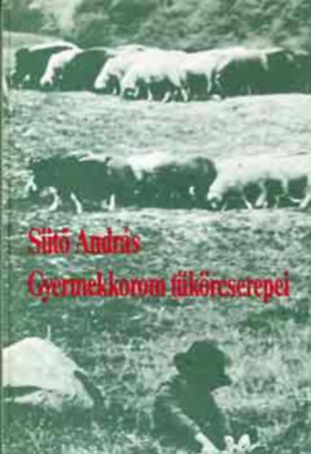 S�t� Andr�s - Gyermekkorom t�k�rcserepei (M�sodik kiad�s)