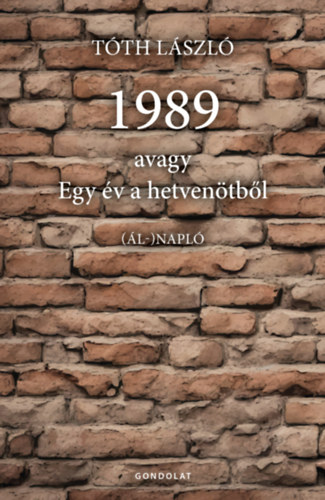 Tóth László - 1989, avagy egy év a hetvenötből