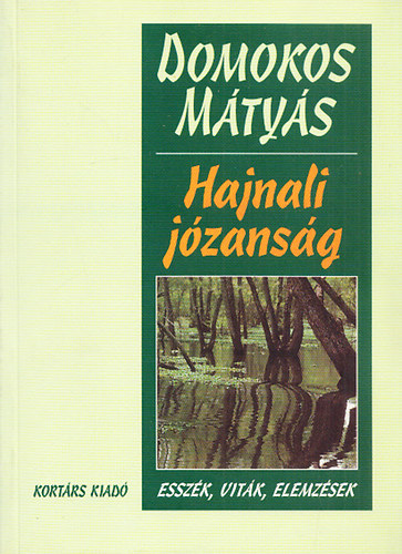 Domokos Mtys - Hajnali jzansg (esszk, vitk, elemzsek) - Dediklt