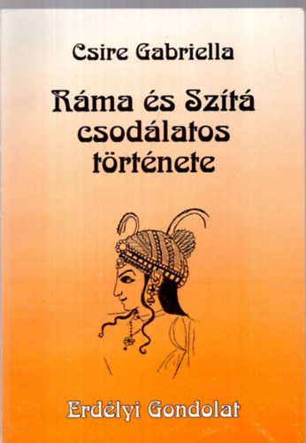 Csire Gabriella - Ráma és Szítá csodálatos története + A nagyravágyó kőmajom