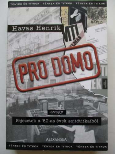 Havas Henrik - Pro Domo (avagy Fejezetek a 80-as vek sajttitkaibl)