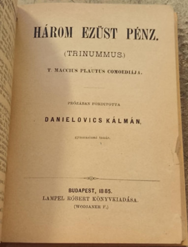 Titus Maccius Plautus - Három ezüst pénz (1885)