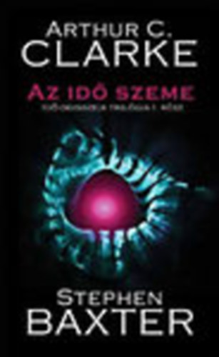 Artur C. Clarke; Stephen Baxter - Az id szeme