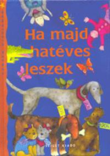 Szele gnes - Ha majd hatves leszek - Versek kicsiknek