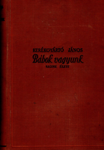 Kerkgyrt Jnos - Bbok vagyunk (Racine lete)