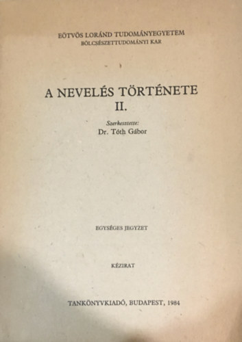 Dr. Tth Gbor  (szerk.) - A nevels trtnete II. (Kzirat)