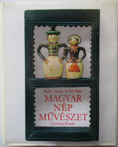F�l E.; Hofer T.; K.Csill�ry K. - A magyar n�pm�v�szet