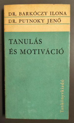 Dr. Dr Putnoky Jen� Bark�czy Ilona - Tanul�s �s motiv�ci� (Pedag�gusok sz�m�ra)