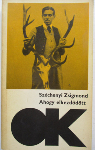 Szchenyi Zsigmond - Ahogy elkezddtt...