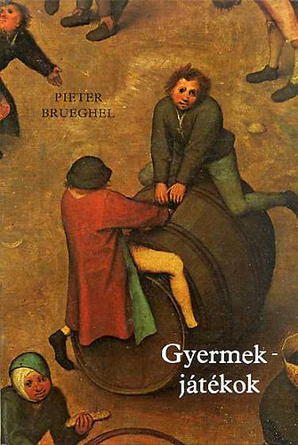 We�res S�ndor; Peter Brueghel; Kass J�nos - Gyermekj�t�kok