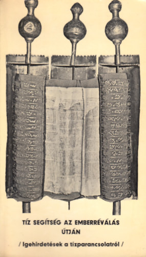 T�z seg�ts�g az emberr�v�l�s �tj�n -Igehirdet�sek a T�zparancsolatr�l