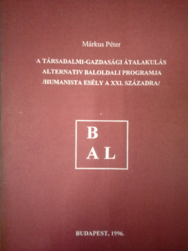 Mrkus Pter - A trsadalmi-gazdasgi talakuls alternatv baloldali programja