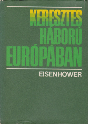 Dwight D. Eisenhower - Keresztes hbor Eurpban