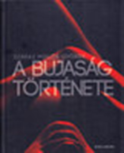 T�th Zolt�n; Sz�raz Mikl�s Gy�rgy - A bujas�g t�rt�nete