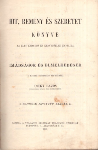 Csiky Lajos - Hit, remny s szeretet knyve - Az let kedvez s kedveztlen napjaira - Imdsgok s elmlkedsek