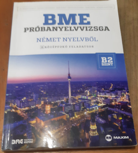 Harmath gnes, Kiszely Zoltn, Kozma Katalin Besznyk Rita - BME prbanyelvvizsga angol nyelvbl - 8 kzpfok feladatsor - B2 szint (CD mellklettel)