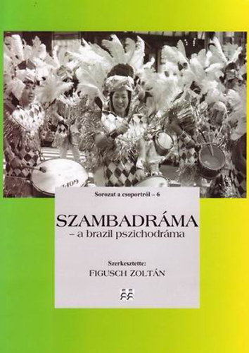 Figusch Zoltn  (szerk.) - Szambadrma - A brazil pszichodrma 6.
