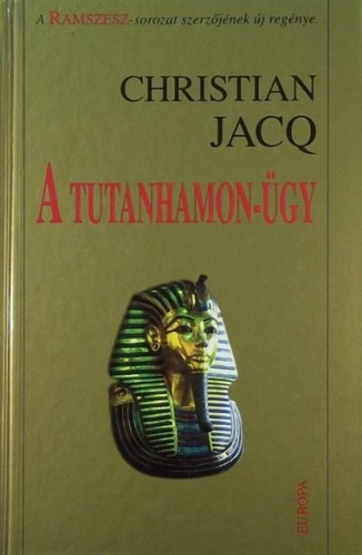 Christian Jacq - A Tutanhamon-gy