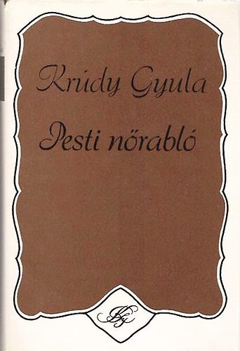 Krdy Gyula - 2 db Krdy Gyula regny ( egytt ) 1.Pesti Nrabl, 2. Etel kirly kincse