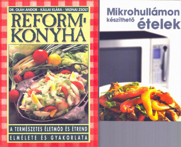 Dr. Hargitai Gyrgy Olh Andor-Kllai Klra-Vadnai Zsolt - 4 db Szakcs: Reformkonyha + Az tel a legjobb orvossg + Prma zldsges egytltelek + Mikrohullmon kszthet telek