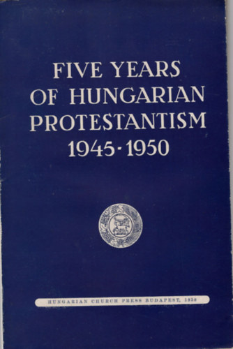 Five years of hungarian protestantism 1945-1950