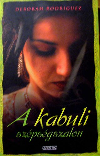Deborah Rodriguez - A kabuli sz�ps�gszalon