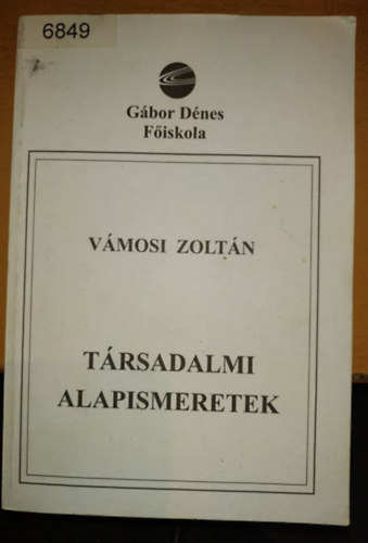 Vmosi Zoltn - Trsadalmi alapismeretek - Nyitott rendszer kpzs - tvoktats  oktatsi segdlet - Felsoktatsi jegyzet (Gbor Dnes Fiskola)