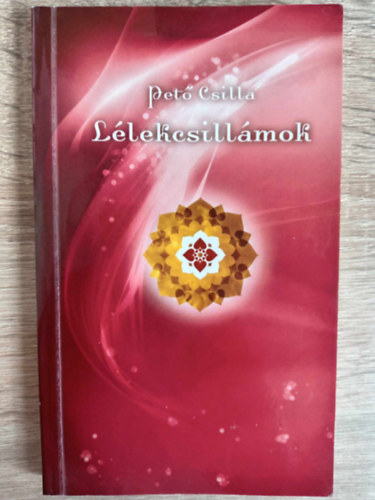 Pet Csilla Csillagvirg  (Pet Csilla) - Llekcsillmok - harmadik, tdolgozott kiads (Dediklt pldny)