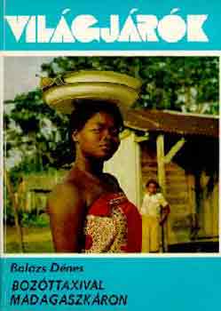 Balázs Dénes - Bozóttaxival Madagaszkáron