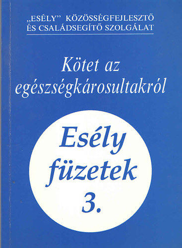 szerk: Lvai Katalin - Ktet az egszsgkrosultakrl (Esly fzetek 3.)