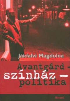 J�kfalvi Magdolna - Avantg�rd - sz�nh�z - politika