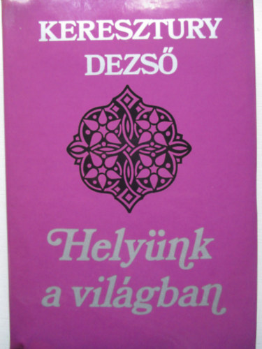 Keresztury Dezs - Helynk a vilgban