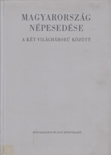 Dr. Szabady Egon szerk. - Magyarorszg npesedse a kt vilghbor kztt