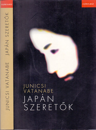 Szerk.: Szabados Tamás, Ford.: Tótisz András Junicsi Vatanabe - Japán szeretők - A Lost Paradise