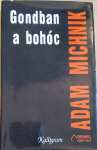 Adam Michnik - Gondban a boh�c