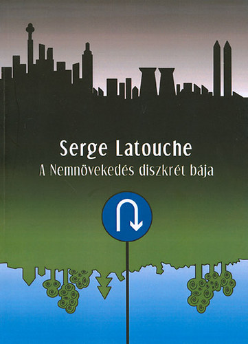 Serge Latouche - A Nemnvekeds diszkrt bja